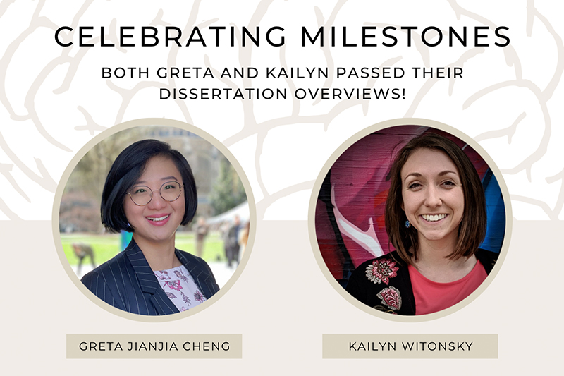 Greta Cheng and Kailyn Witonsky Pass their Dissertation Overviews